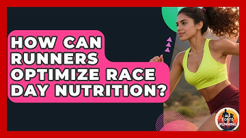 How Can Runners Optimize Race Day Nutrition? - All Sorts Of Running