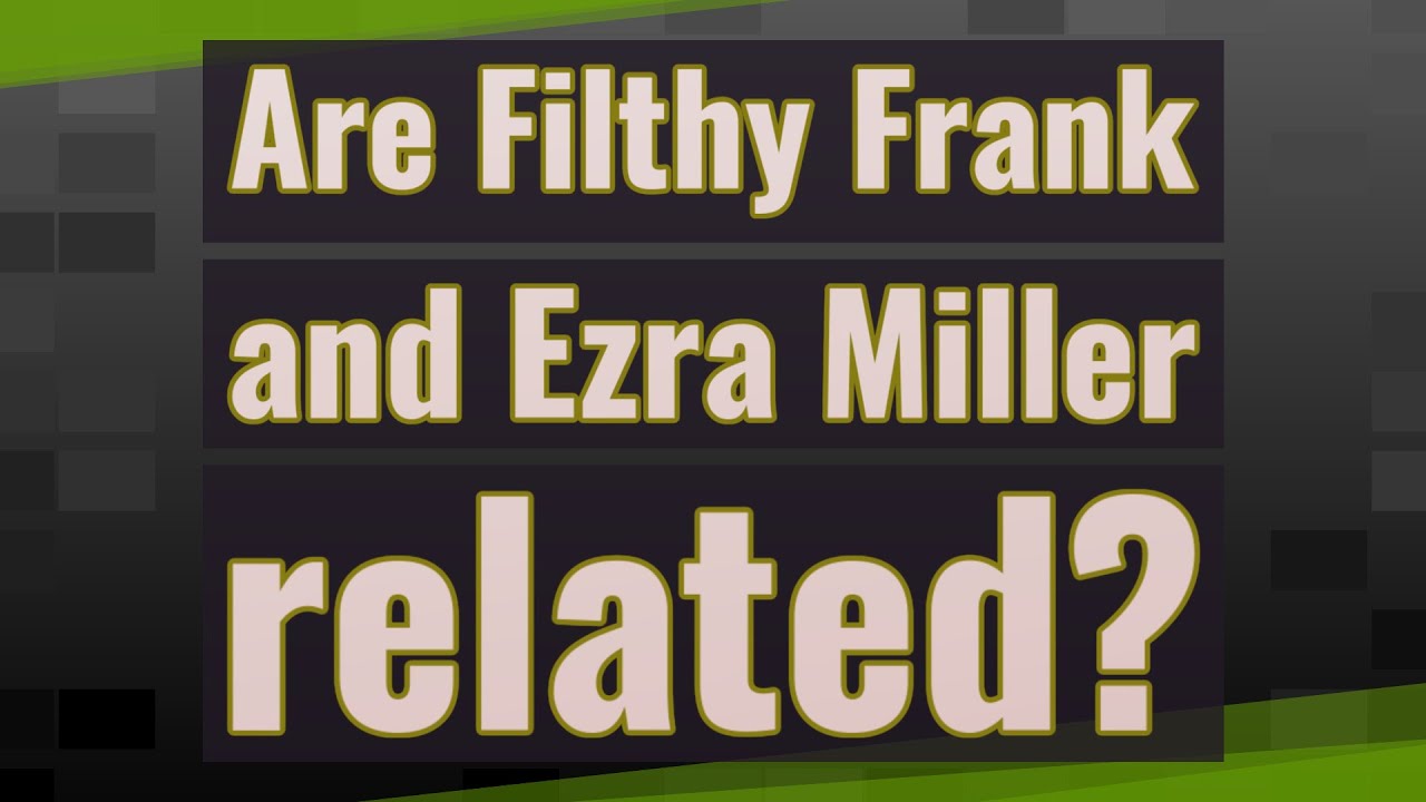 Ezra Miller Filthy Frank - Meme Pict