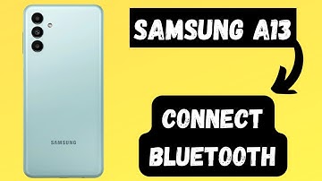Samsung A13 How to Connect Bluetooth Earphones/Speaker