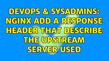 DevOps & SysAdmins: Nginx add a response header that describe the upstream server used