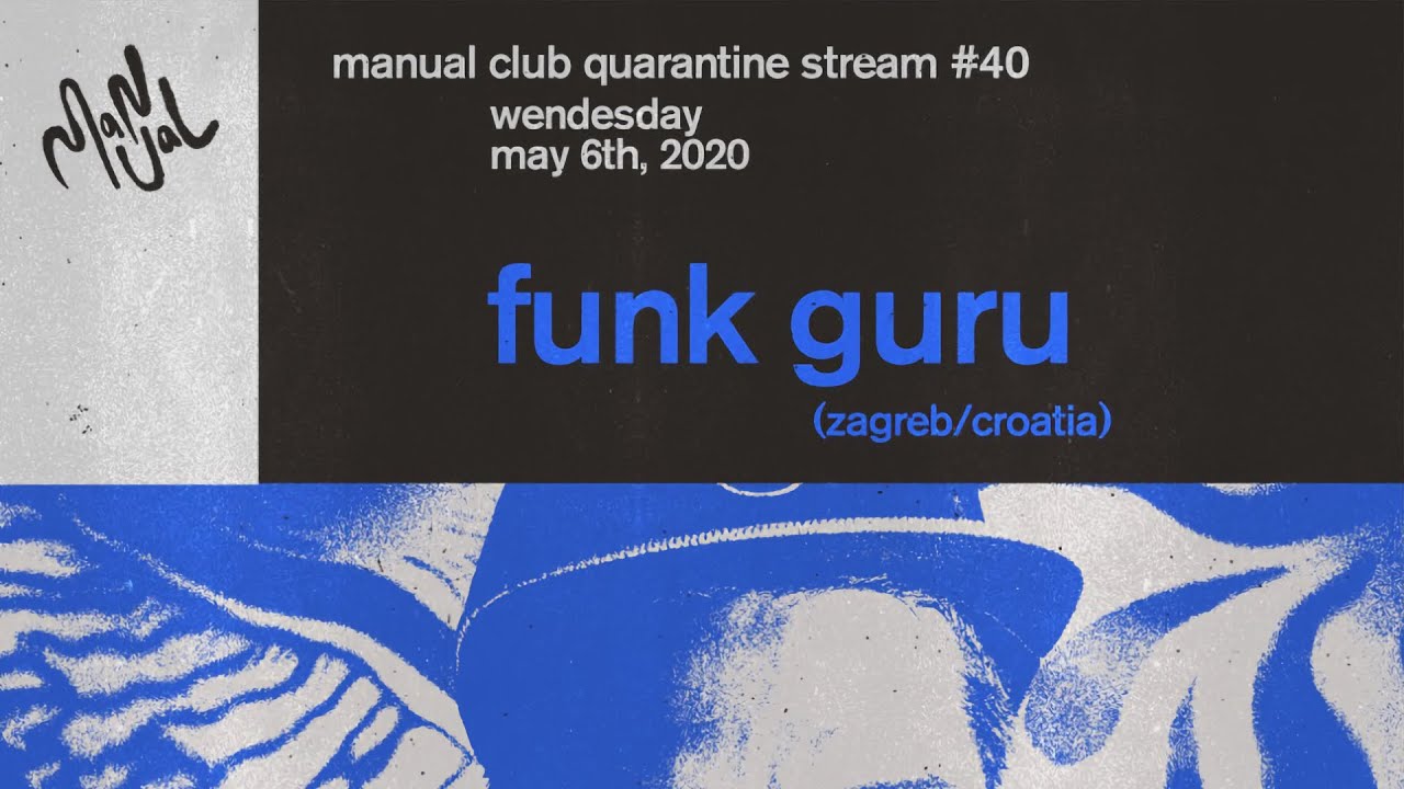 FUNK GURU (Zagreb, HR) - MANUAL CLUB QUARANTINE STREAM #40