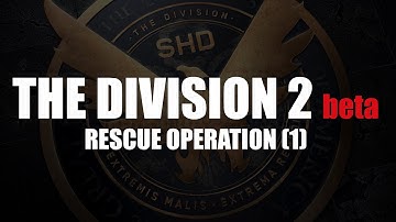 The Division 2 private beta open world PvE Rescue Operation (1)