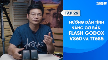 26▶ Hướng dẫn tính năng cơ bản Flash Godox V860 và TT685
