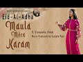 Mere Maula Karam | Song Covered by Sreeyanka Banerjee | Sufi Song | Hindi Song 2021 | Khakee Movie
