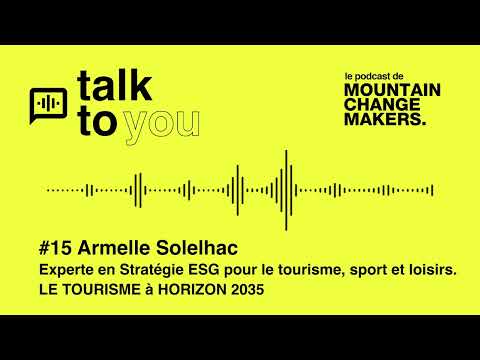 TALK TO YOU PODCAST EP15 Armelle Solelhac Tourisme
