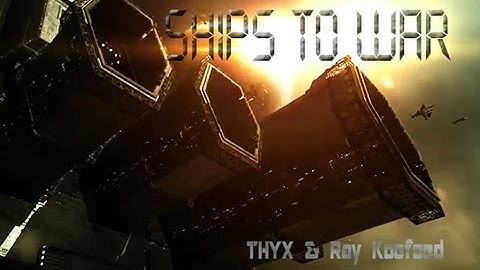 Ships to War - THYX and Ray Koefoed (EVE Online video)