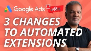 Google Ads Updates 2023 - Automated Ad Extensions - 3 Changes To Google Ads Automated Extensions