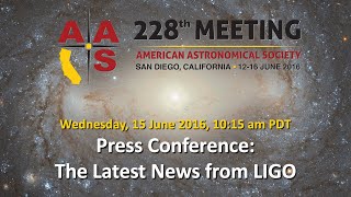 AAS 228 Press Conference: The Latest News from LIGO