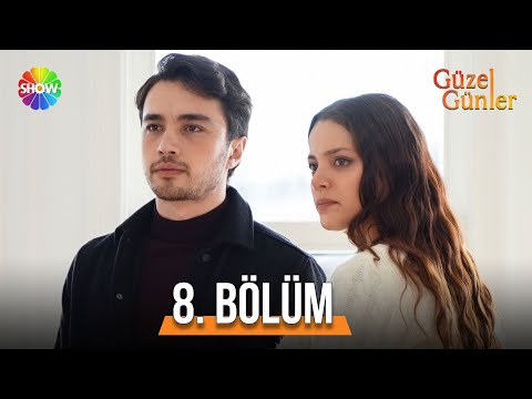 Güzel Günler 8. Bölüm  @guzelgunlerdizi