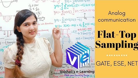 L 71 | Flat Top Sampling I Sampling Theorem & Reconstruction | Communication System | GATE NET ESE