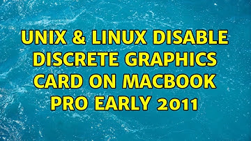 Unix & Linux: Disable discrete graphics card on MacBook Pro Early 2011 (2 Solutions!!)