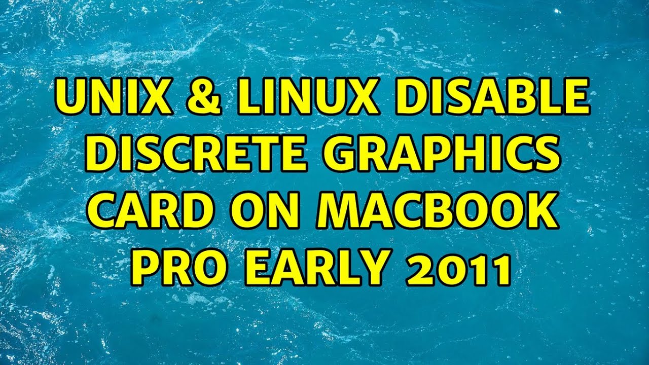 How To Disable Discrete Graphics Card Laptop Linux How To Disable Discrete Graphics Card Laptop Linux
