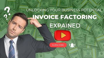 Unlocking Your Business Potential: Invoice Factoring Explained