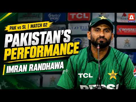 M. Imran Randhawa on Pakistan’s Performance | Post Match Press Conference | PAK vs SL | Match 02