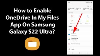 How to Enable OneDrive In My Files App On Samsung Galaxy S22 Ultra? screenshot 5