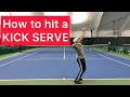 How To Hit A KICK SERVE