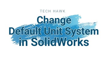 How to Change Default Unit System in Solidworks