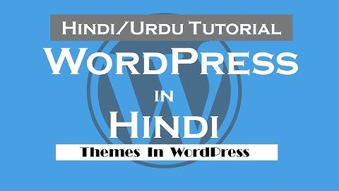 WordPress tutorials in Hindi/Urdu  -9 -Themes in WordPress