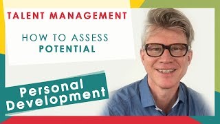 Talent Management: How to assess POTENTIAL?