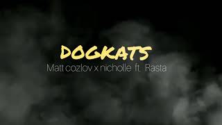 DOGKATS- MATT COZLOV X NICHOLE FT.  RASTA OF D-UNIT FAM.[OFFICIAL AUDIO]