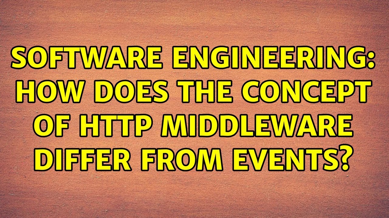 Software Engineering: How does the concept of http middleware differ ...