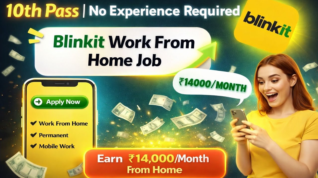 🚀 Blinkit Work From Home Jobs 2026 | New Vacancy for 10th & 12th Pass!