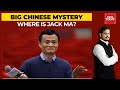 Where Is Chinese Billionaire Jack Ma?