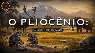 Plioceno: De macacos a ancestrais – A história dos primeiros humanos
