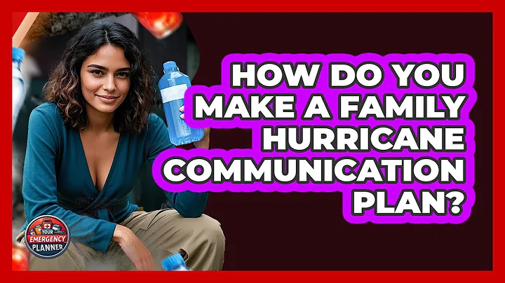 How Do You Make A Family Hurricane Communication Plan? - Your Emergency Planner