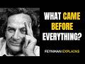 The Big Bang Was NOT the Beginning — Richard Feynman Explains the Universe