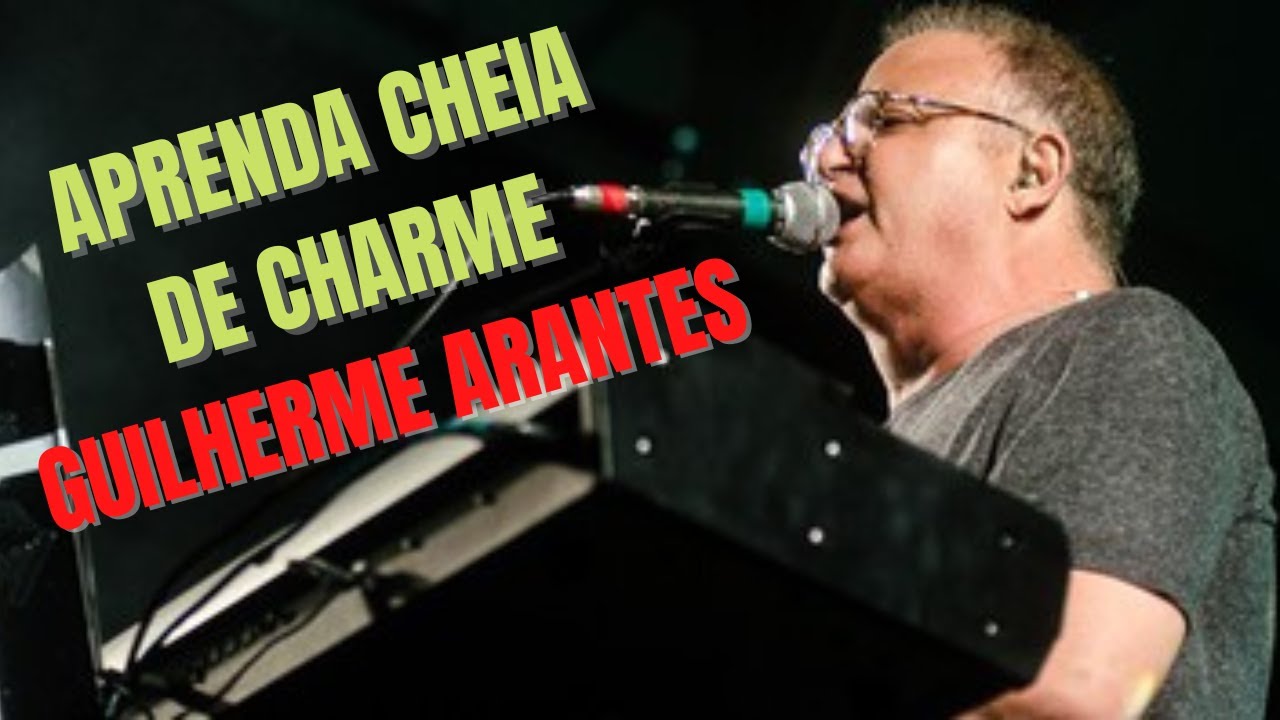 VIDEO AULA - CHEIA DE CHARME  - GUILHERME ARANTES -Aula completa SIMPLIFICADA