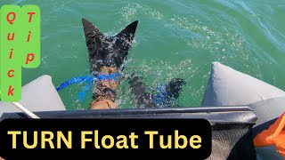 TURN a Float Tube! ~ Quick Tip ~