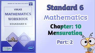 Std-6 Maths | Chapter: 10 Mensuration | Part 2 | Vikas Workbook Solution | ncert