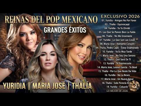 30 Grandes Éxitos Inolvidables de Yuridia, María José Y Thalía: Lo Mejor del Pop Latino 2026