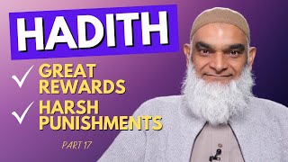 Hadith Promising Great Rewards & Warning of Harsh Punishments | Part 17 | Dr. Shabir Ally