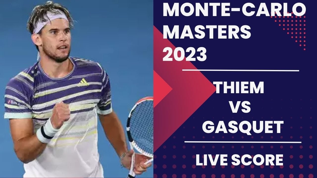 Thiem vs Gasquet Monte-Carlo Masters 2023 Live score