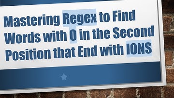 Mastering Regex to Find Words with O in the Second Position that End with IONS