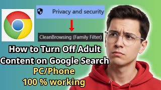 How to Turn Off Adult Content on Google Search PC/Phone