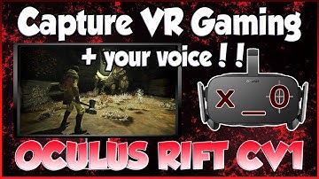 Record VR Gaming + Your Voice with Elgato HD60 + Free Software!!  (How to capture gameplay tutorial)