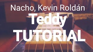 Nacho, Kevin Roldan - Teddy. TUTORIAL ACORDES GUITARRA. Como tocar. Guitar chords