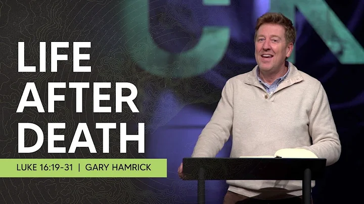 Life After Death  |  Luke 16:19-31  |  Gary Hamrick