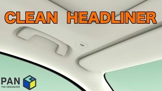 HOW TO CLEAN A CAR'S HEADLINER !!