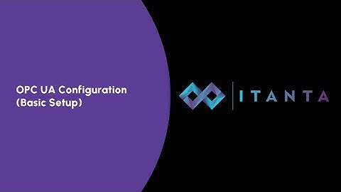 How to Configure OPC UA (Basic Setup) in Itanta