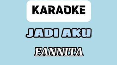 Jadi Aku - Karaoke | FANNITA (Karaoke Piano)