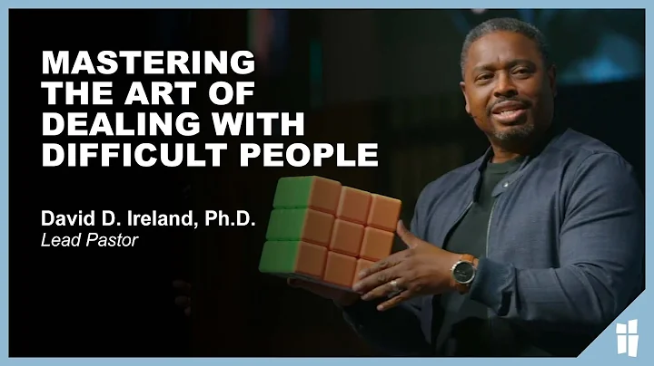 Mastering the Art of Dealing With Difficult People - David Ireland, Ph.D. 2.26.23