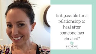 Is It Possible for a Relationship To Heal After Someone Has Cheated?