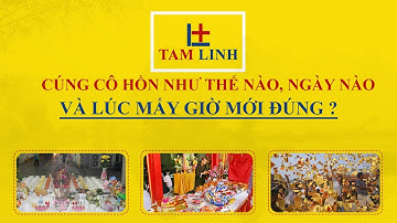 Cúng Cô Hồn Ngày Nào, Mấy Giờ Trong Tháng 7 Tốt Nhất? | Đồ Cúng Tâm Linh