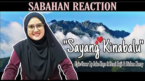 SAYANG KINABALU - EPIC COVER BY JAKE HAYS FT FANZI RUJI & DICKEN KERRY | RYZA REACT!