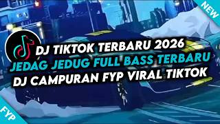 DJ CAMPURAN FYP VIRAL TIKTOK 2026 JEDAG JEDUG FULL BASS TERBARU YANG KALIAN CARI CARI!!!