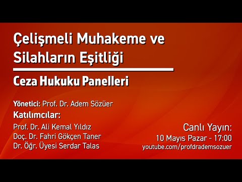 Ceza Hukuku Panelleri: Çelişmeli Muhakeme ve Silahların Eşitliği (Canlı Yayın)